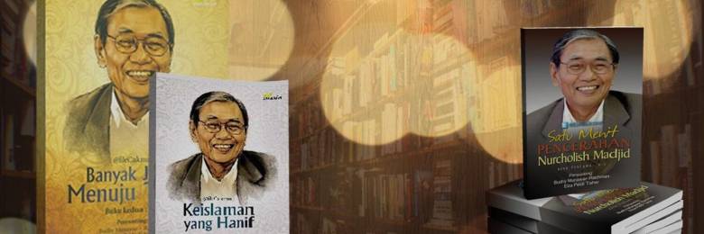 Cak Nur, dan Warisan Intelektual Keislaman Indonesia Modern